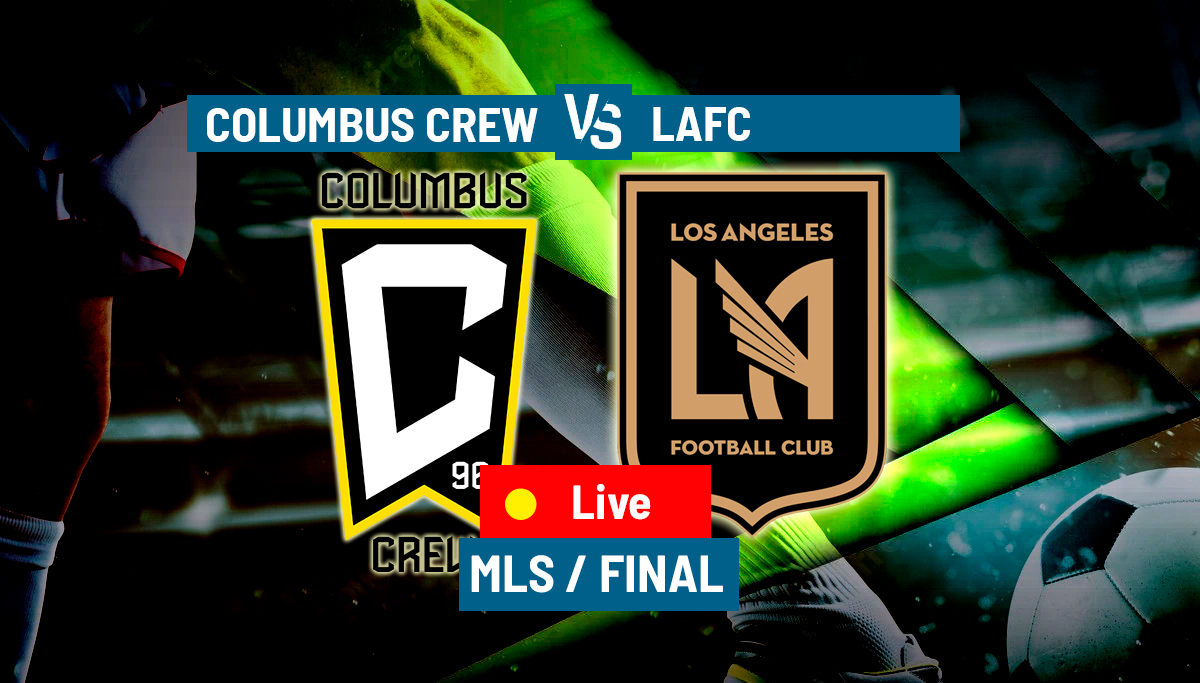Columbus Crew vs Los Angeles FC, latest updates from MLS final