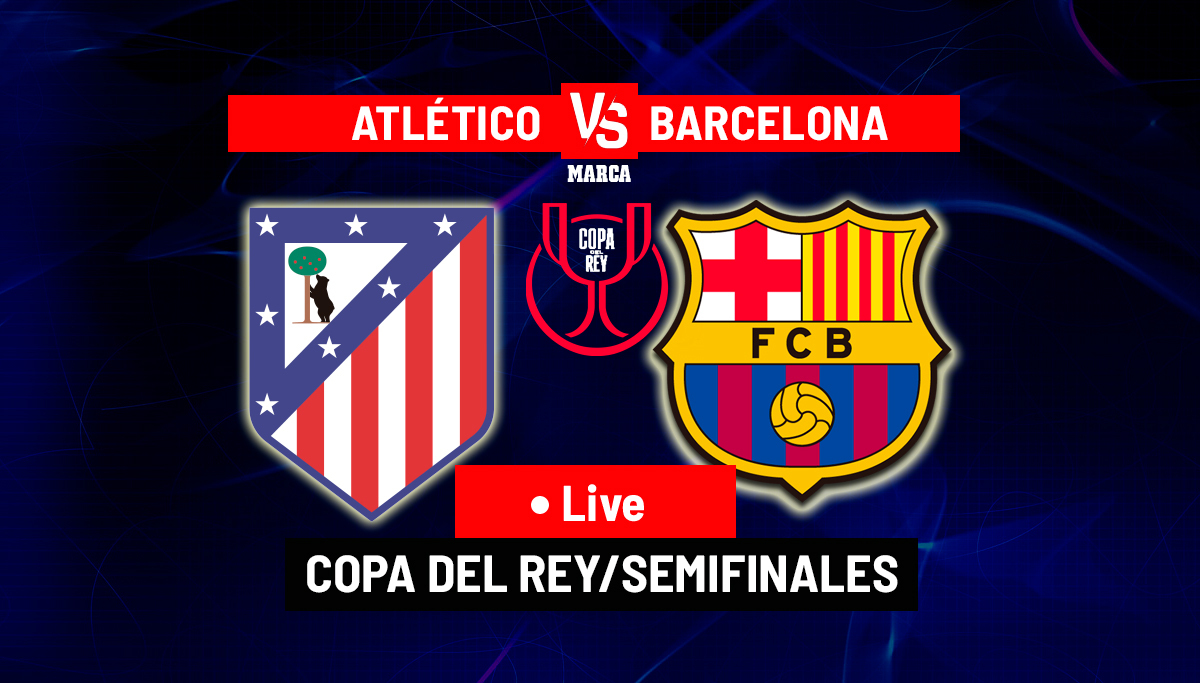 Atletico Madrid vs Barcelona - Copa del Rey