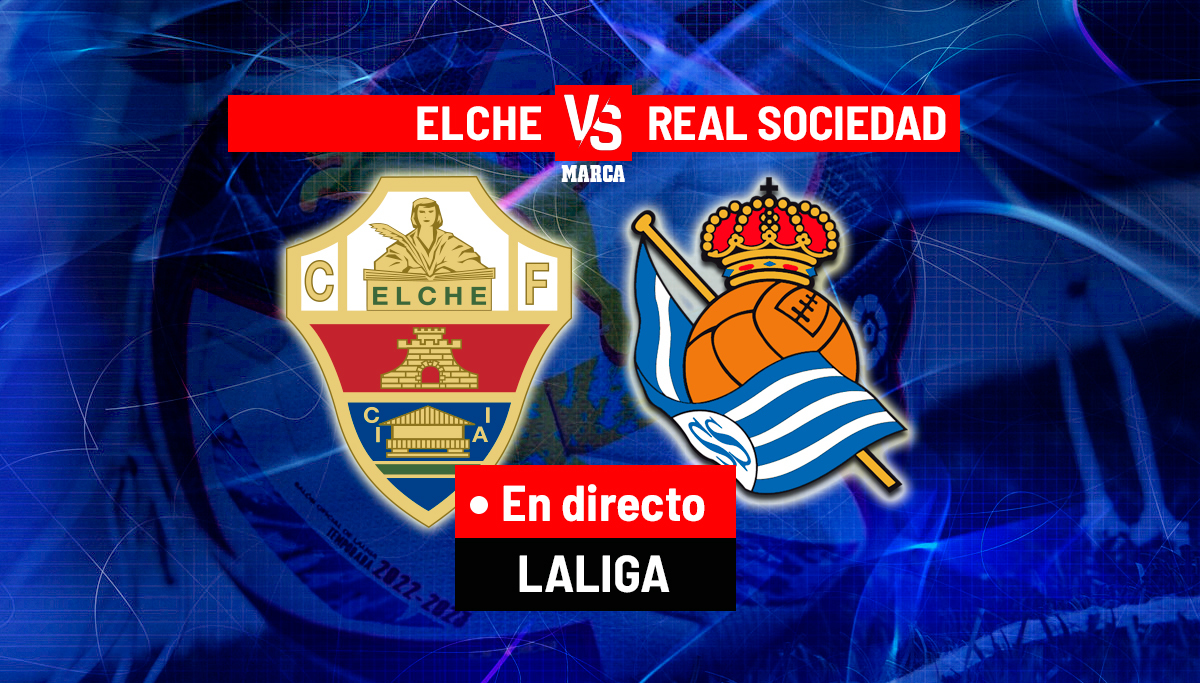 Elche - Real Sociedad en directo | LALIGA EA Sports hoy en vivo