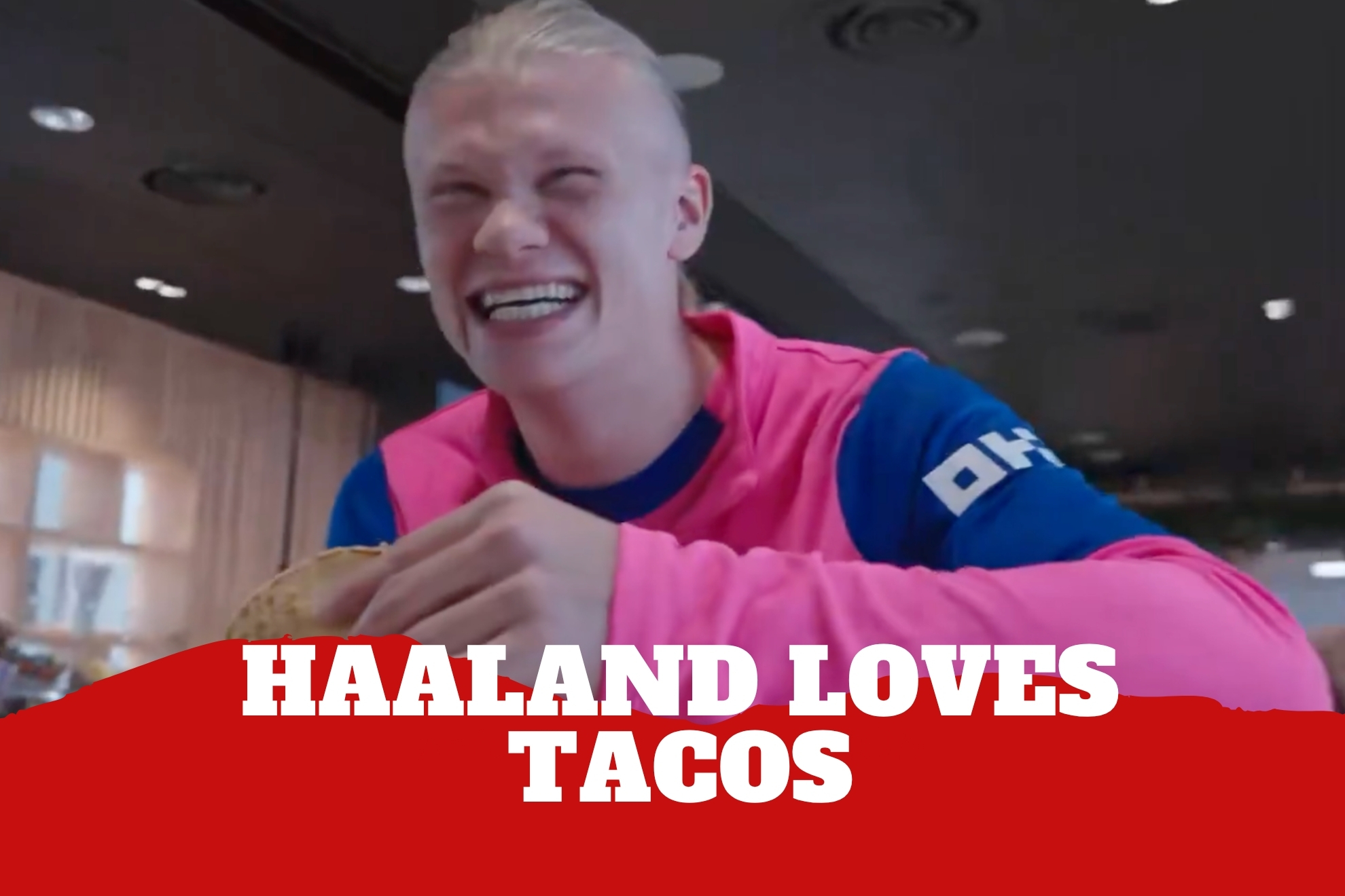 Haaland reveals his love for tacos in unexpected moment