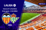 Valencia - Betis: horario y dónde ver hoy en TV y online el partido de LaLiga EA Sports