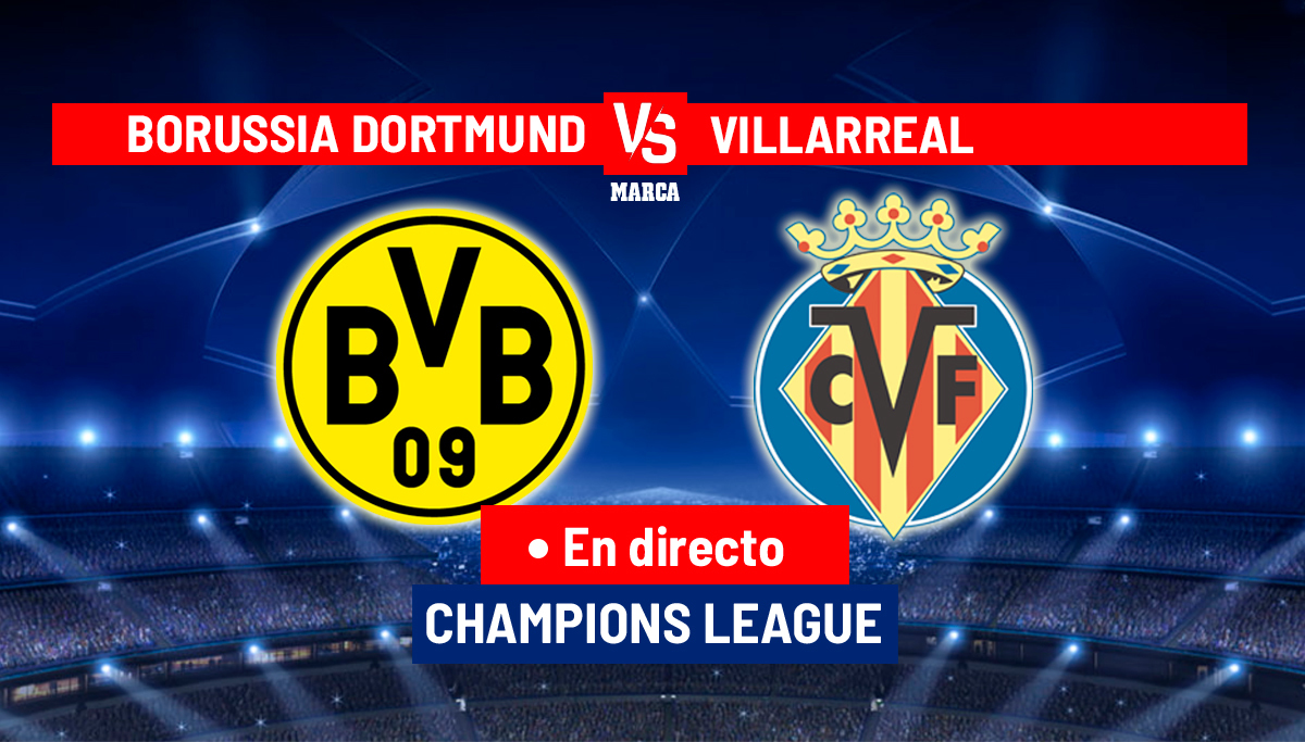 Cómo ver Borussia Dortmund vs Villarreal en vivo: canales, streaming y horarios de la Champions League para México, Latinoamérica y USA — DAZN