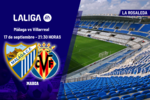 Málaga - Villarreal: horario, dónde ver en TV y canal del partido de LaLiga EA Sports