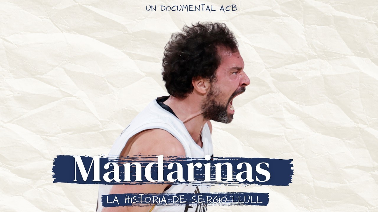 Documental ACB: Mandarinas, la historia de Sergio Llull